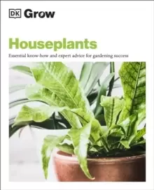 Image of Grow Houseplants : Essential Know-how and Expert Advice for Gardening Success