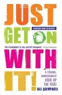 Image of just get on with it a caring compassionate kick up the ass