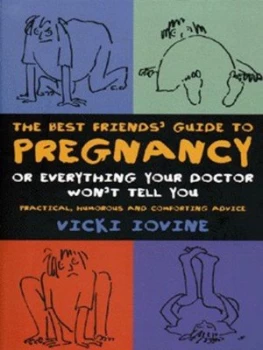 Image of The Best Friends Guide to Pregnancy or Everything Your Doctor Wont Tell You by Vicki Iovine Paperback