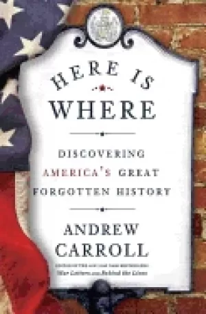 Image of here is where discovering americas great forgotten history