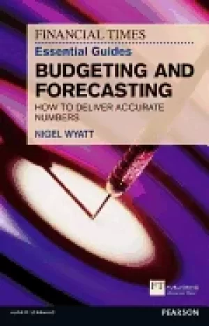 Image of financial times essential guide to budgeting and forecasting how to deliver