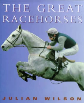 Image of The Great Racehorses by Julian Wilson Hardback
