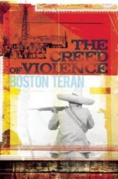 Image of The Creed of Violence by Boston Teran Hardback