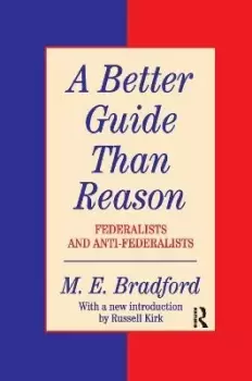 Image of A Better Guide Than Reason by M. E. Bradford