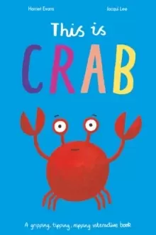 Image of This is Crab : A gripping, tipping, nipping interactive book