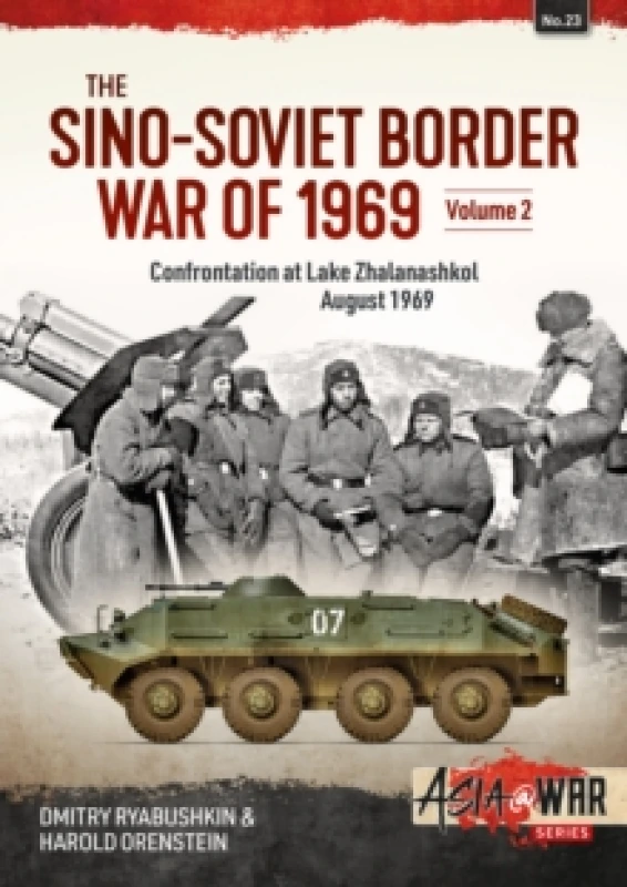 Image of The Sino-Soviet Border War of 1969 Volume 2 : Confrontation at Lake Zhalanashkol August 1969 Paperback / softback