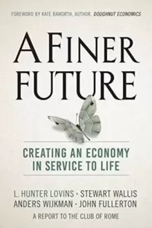 Image of A Finer Future : Creating an Economy in Service to Life