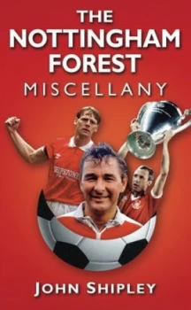 Image of The Nottingham Forest Miscellany by John Shipley Hardback
