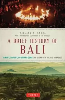 Image of A Brief History Of Bali : Piracy, Slavery, Opium and Guns: The Story of an Island Paradise