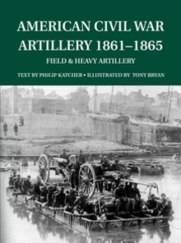 Image of American Civil War Artillery 1861-65 by Philip Katcher Paperback