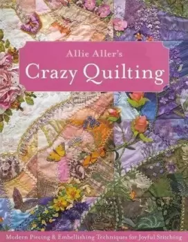 Image of Allie Aller's Crazy Quilting: by Allie Aller