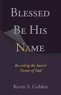 Image of blessed be his name revealing the sacred names of god