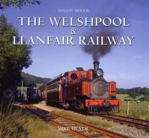 Image of The Welshpool and Llanfair Railway by Mike Heath Hardback