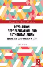 Image of Revolution Representation and Authoritarianism Beyond Arab Exceptionalism in Egypt