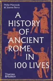 Image of A History of Ancient Rome in 100 Lives