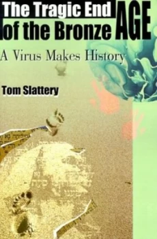 Image of The Tragic End of the Bronze Age by Tom Slattery Paperback