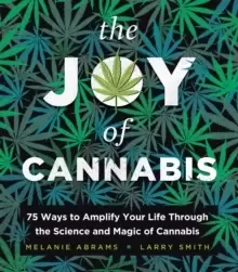Image of The Joy of Cannabis : 75 Ways to Amplify Your Life Through the Science and Magic of Cannabis