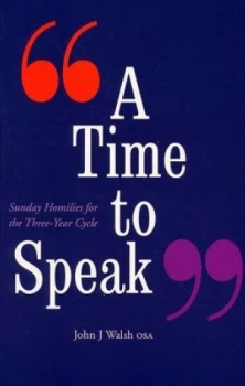 Image of A Time to Speak by John J Walsh Paperback