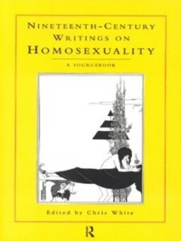 Image of Nineteenth-Century Writings on Homosexuality by Chris White Paperback