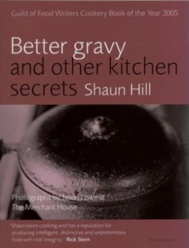 Image of Better Gravy and Other Kitchen Secrets by Shaun Hill Paperback