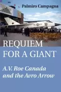 Image of requiem for a giant a v roe canada and the avro arrow