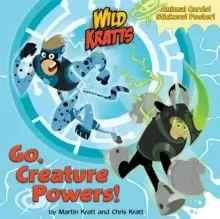 Image of Go, Creature Powers! (Wild Kratts)