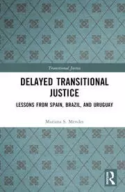 Image of Delayed Transitional Justice Lessons from Spain Brazil and Uruguay