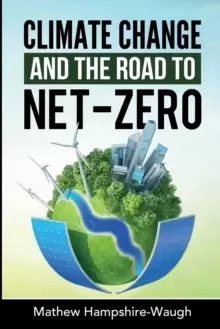 Image of CLIMATE CHANGE and the road to NET-ZERO : Science - Technology - Economics - Politics