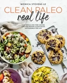 Image of Clean Paleo Real Life : Easy Meals and Time-Saving Tips for Making Clean Paleo Sustainable for Life
