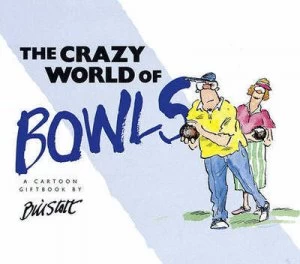 Image of The Crazy World of Bowls by Bill Stott and Bill Stott Hardback