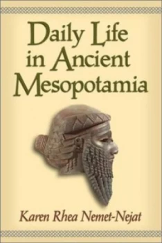 Image of Daily Life in Ancient Mesopotamia by Karen Rhea Nemet-Nejat Book