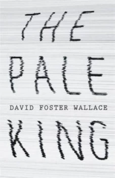 Image of The Pale King by David Foster Wallace Hardback