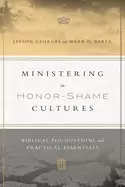 Image of ministering in honor shame cultures biblical foundations and practical esse