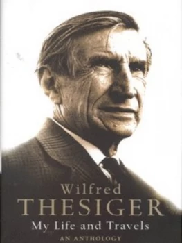 Image of My Life and Travels by Wilfred Thesiger Hardback
