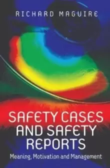 Image of Safety Cases and Safety Reports : Meaning, Motivation and Management