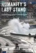 Image of humanitys last stand confronting global catastrophe