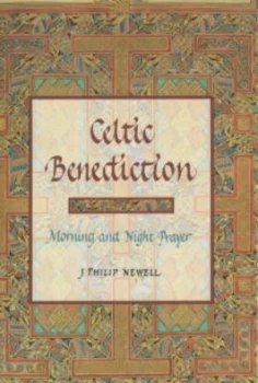 Image of Celtic Benediction by J. Philip Newell Hardback