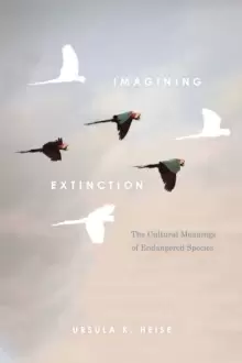 Image of Imagining Extinction : The Cultural Meanings of Endangered Species