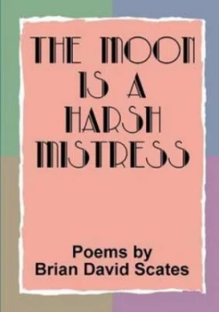 Image of The Moon Is a Harsh Mistress by Brian David Scates Paperback