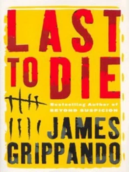 Image of Last to Die by James Grippando Hardback