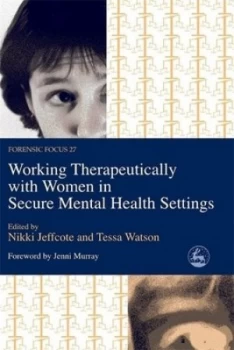 Image of Working Therapeutically with Women in Secure Mental Health Settings by Nikki Jeffcote Paperback