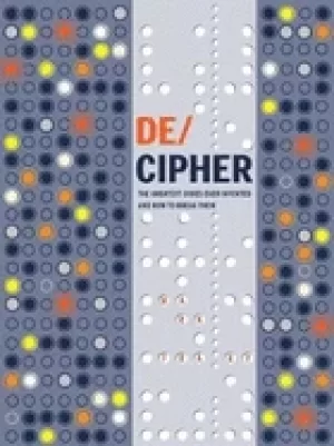 Image of decipher the greatest codes ever invented and how to break them