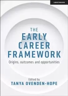Image of The Early Career Framework: Origins, outcomes and opportunities