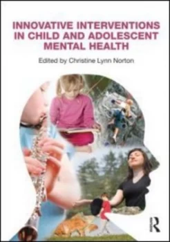 Image of Innovative Interventions in Child and Adolescent Mental Health by Christine Lynn Norton Paperback
