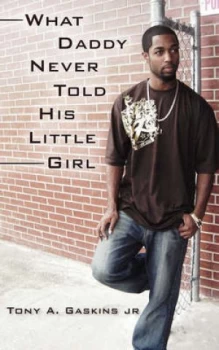 Image of What Daddy Never Told His Little Girl by Tony Gaskins Jr. Allen Book