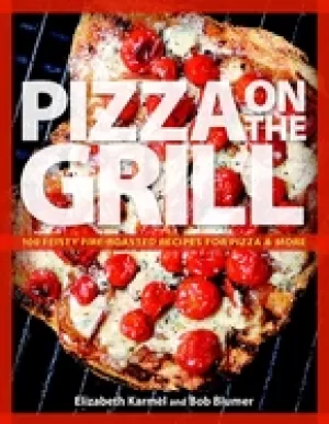 Image of pizza on the grill 100 feisty fire roasted recipes for pizza and more
