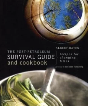 Image of The Post-Petroleum Survival Guide and Cookbook by Albert Bates Book