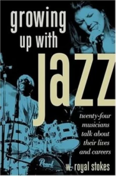 Image of Growing up with Jazz by W. Royal Stokes Hardback