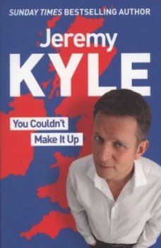 Image of You Couldnt Make It up by Jeremy Kyle Paperback