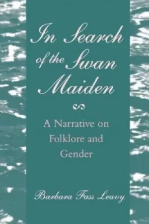 Image of In Search of the Swan Maiden by Barbara Fass Leavy